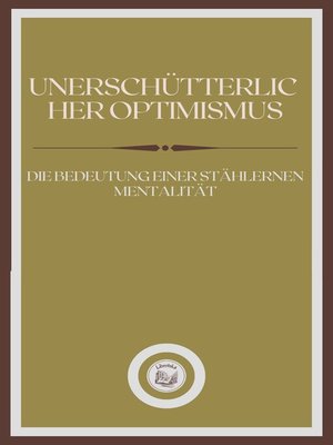 cover image of UNERSCHÜTTERLIC HER OPTIMISMUS